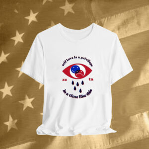 Zeta Self Love Is A Privilege In A Time Like This Eyes Smiley Tee Shirt